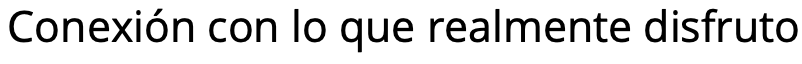 Testimonio: conexión con lo que realmente disfruto.