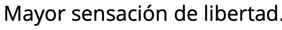 Testimonio: mayor sensación de libertad.